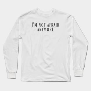 Not Afraid Long Sleeve T-Shirt